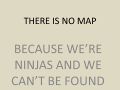 THERE IS NO MAP.jpg